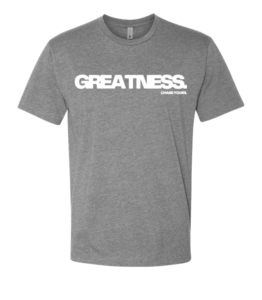 “GREATNESS.” T-Shirt - Grey